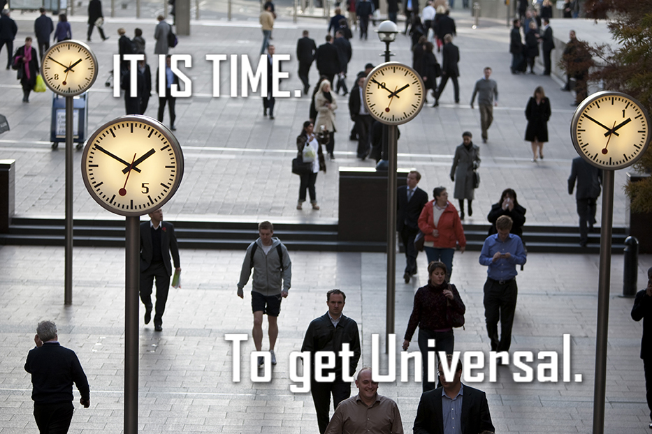 It is time to get universal.
